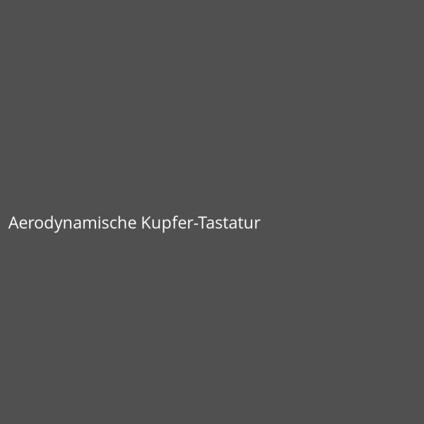 Aerodynamische Kupfer-Tastatur