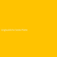 Unglaubliche Seide-Platte