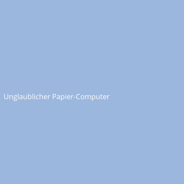 Unglaublicher Papier-Computer