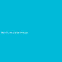 Herrliches Seide-Messer