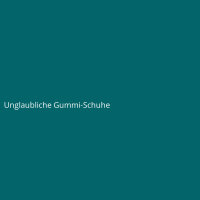 Unglaubliche Gummi-Schuhe